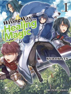 cover image of The Wrong Way to Use Healing Magic Volume 1